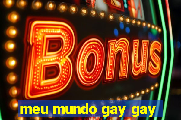 meu mundo gay gay